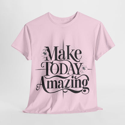 Make Today Amazing Unisex Heavy Cotton Tee