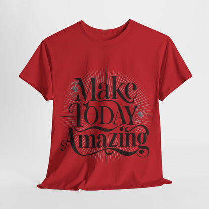 Make Today Amazing Unisex Heavy Cotton Tee