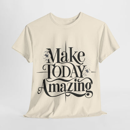 Make Today Amazing Unisex Heavy Cotton Tee