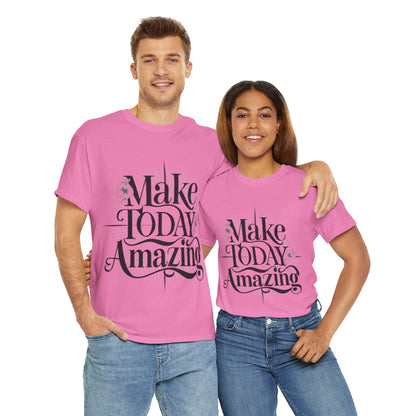 Make Today Amazing Unisex Heavy Cotton Tee