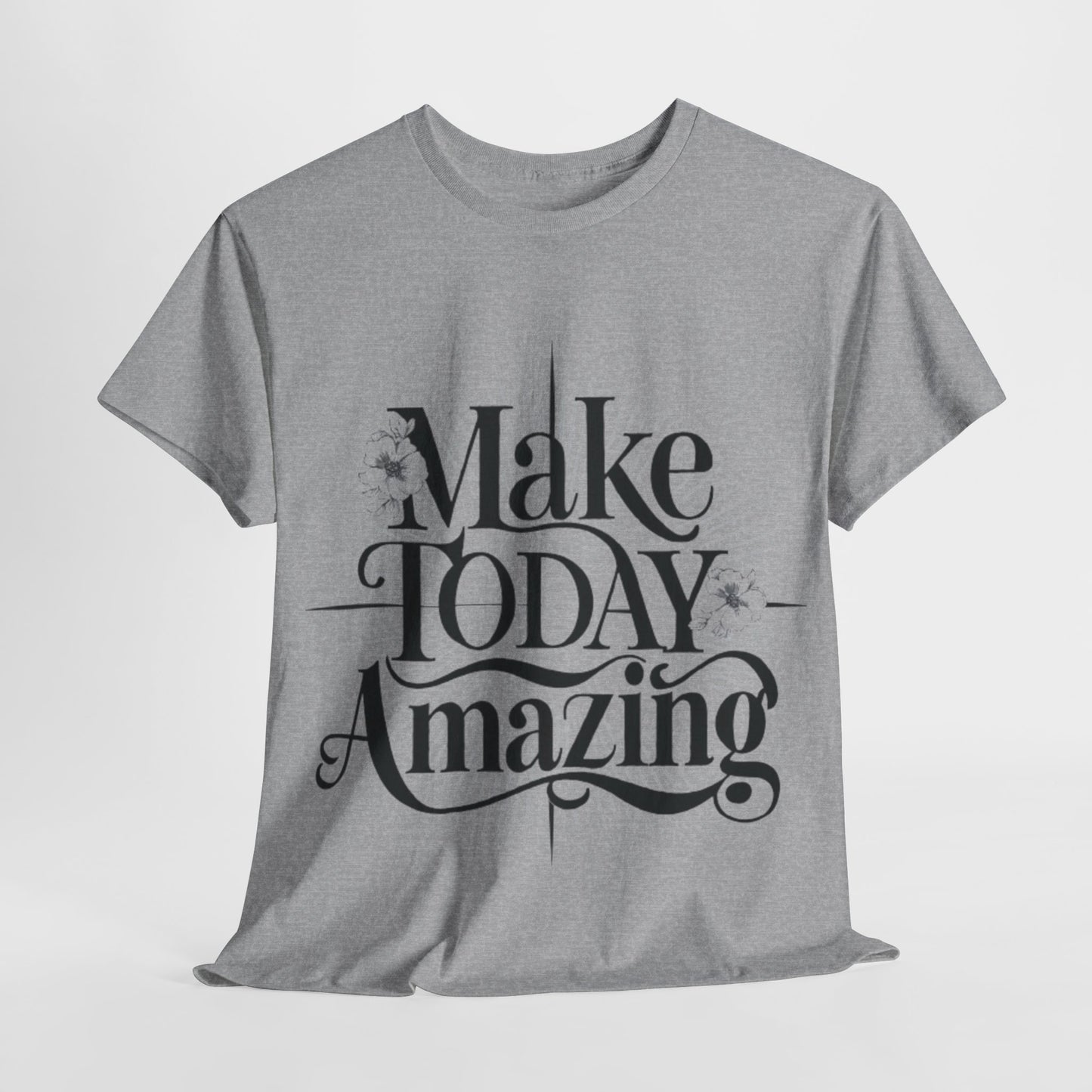 Make Today Amazing Unisex Heavy Cotton Tee