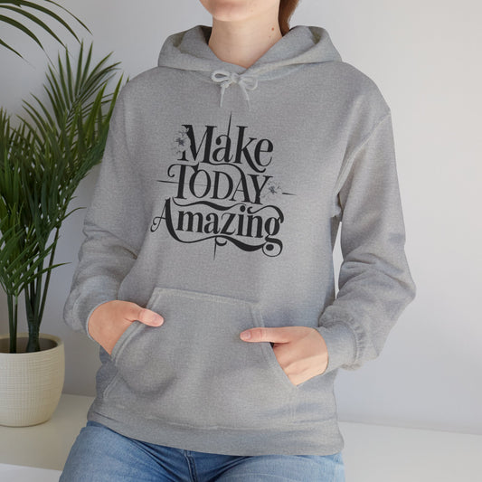 Make Today Amazing Unisex Heavy Blend™ Hooded Sweatshirt