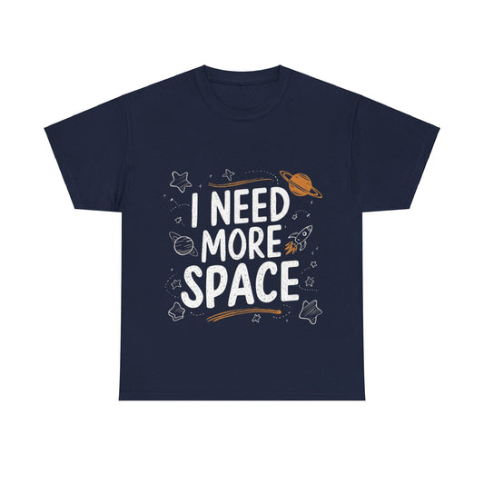 I Need More Space Unisex Heavy Cotton Tee