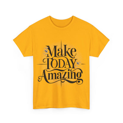 Make Today Amazing Unisex Heavy Cotton Tee