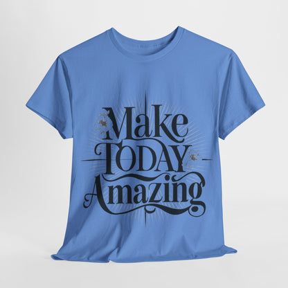 Make Today Amazing Unisex Heavy Cotton Tee