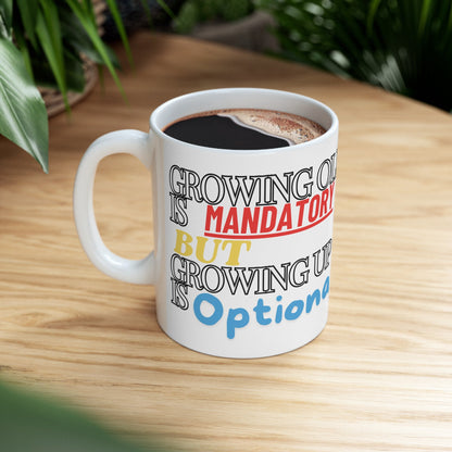 Growing old is mandatory, but growing up is optional Ceramic Mug, (11oz, 15oz) | Birthday Gift | Madfox Creations Co.