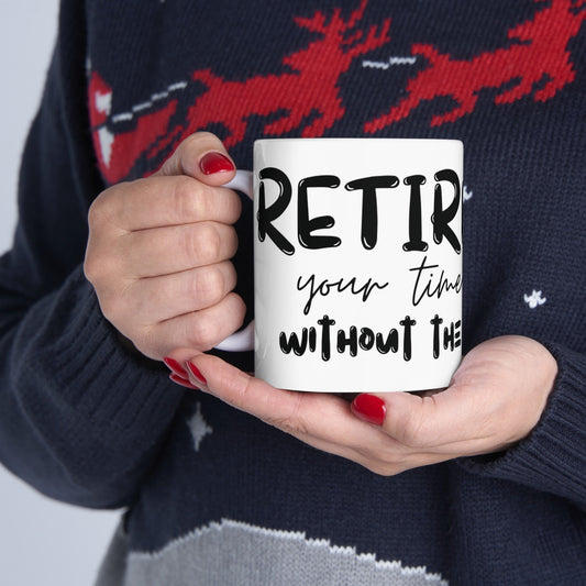 Retirement: It's your time to shine without the alarm clock. Ceramic Mug, (11oz, 15oz) | Retirement Gift | Madfox Creations Co.