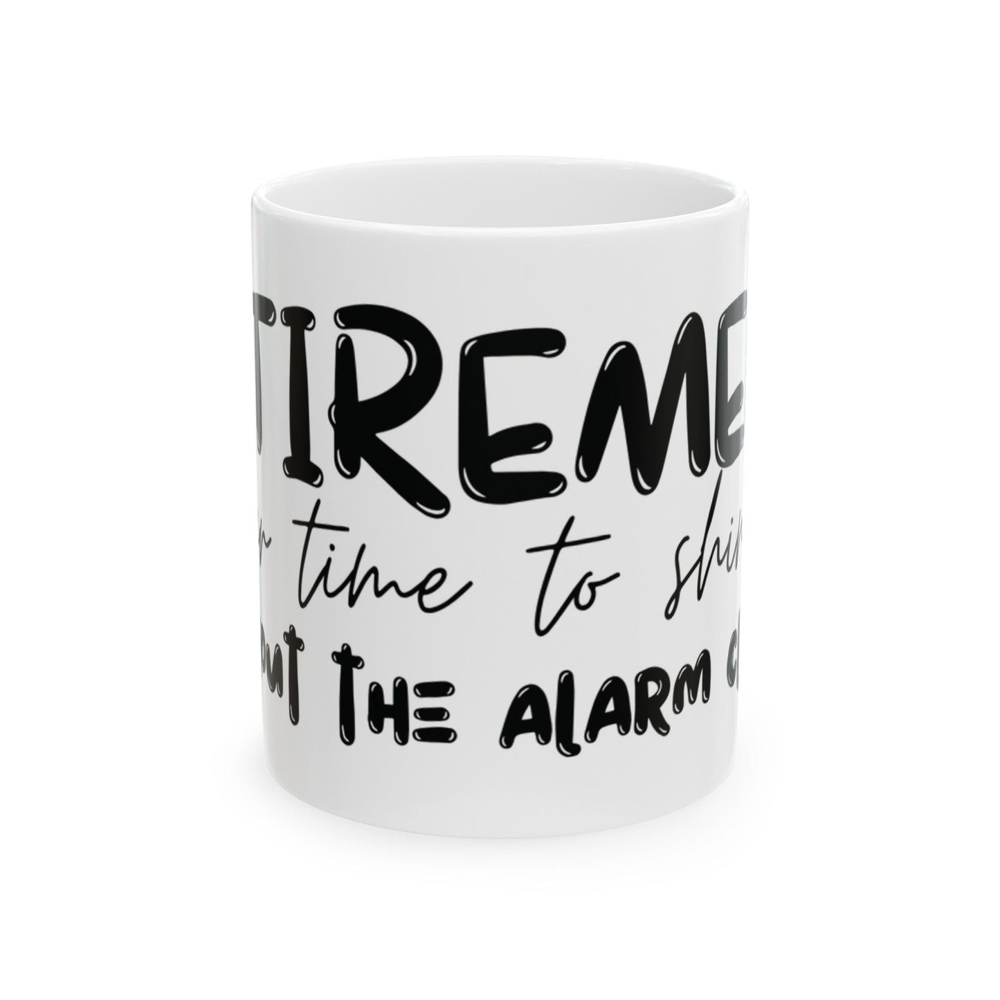 Retirement: It's your time to shine without the alarm clock. Ceramic Mug, (11oz, 15oz) | Retirement Gift | Madfox Creations Co.