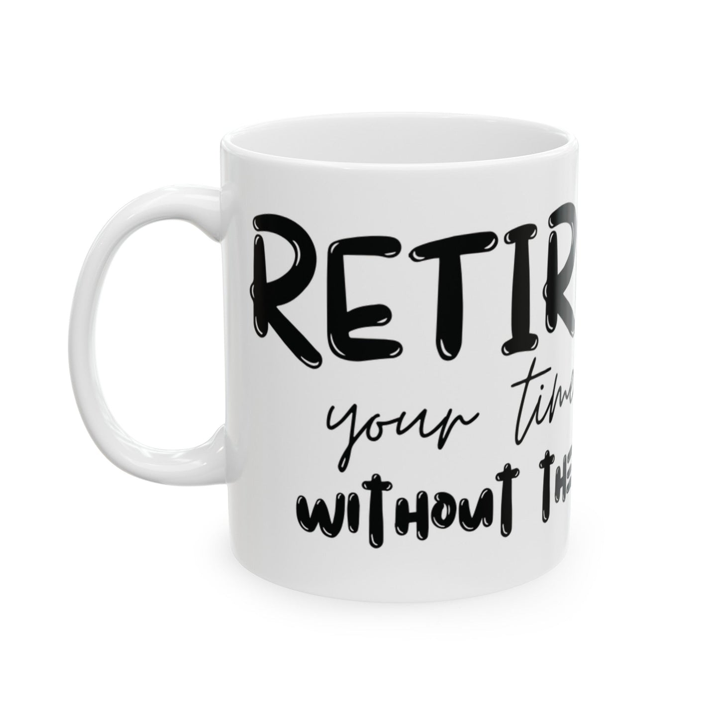 Retirement: It's your time to shine without the alarm clock. Ceramic Mug, (11oz, 15oz) | Retirement Gift | Madfox Creations Co.