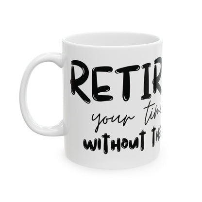 Retirement: It's your time to shine without the alarm clock. Ceramic Mug, (11oz, 15oz) | Retirement Gift | Madfox Creations Co.