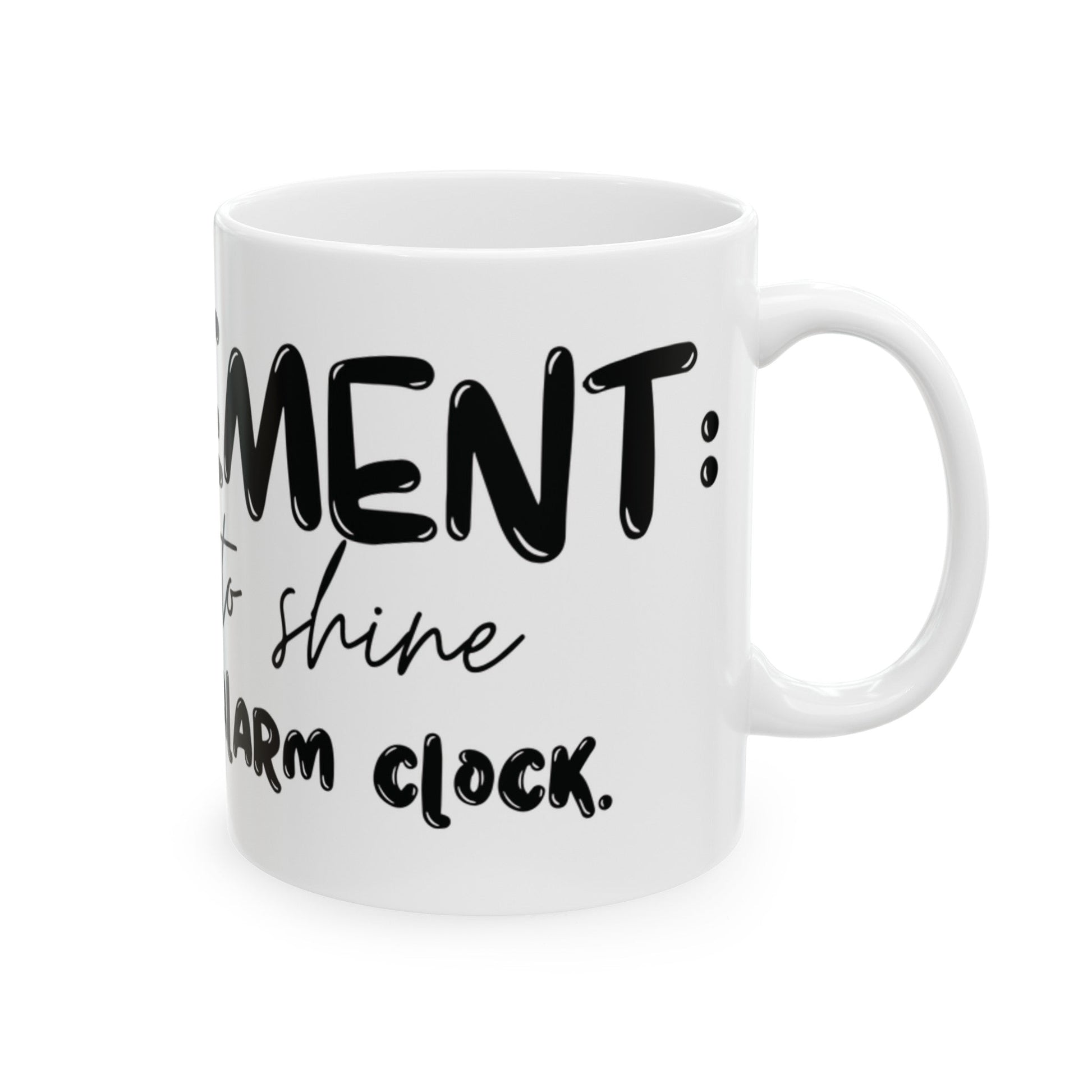 Retirement: It's your time to shine without the alarm clock. Ceramic Mug, (11oz, 15oz) | Retirement Gift | Madfox Creations Co.
