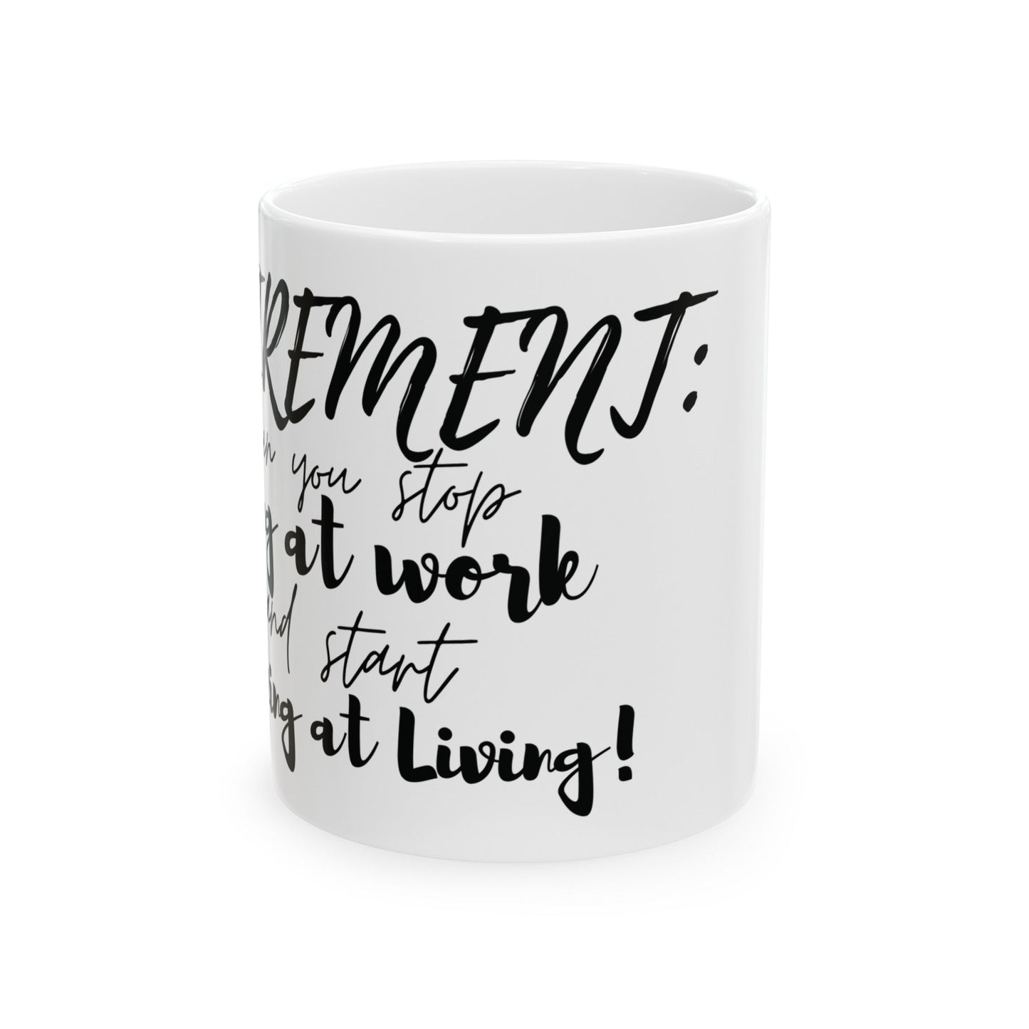 Retirement: When you stop living at work and start working at living. Ceramic Mug, (11oz, 15oz) | Retirement Gift | Madfox Creations Co.