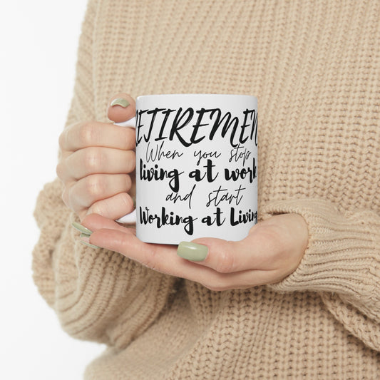 Retirement: When you stop living at work and start working at living. Ceramic Mug, (11oz, 15oz) | Retirement Gift | Madfox Creations Co.